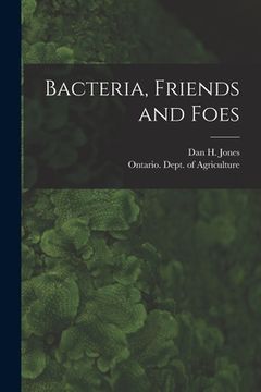 portada Bacteria, Friends and Foes [microform] (en Inglés)