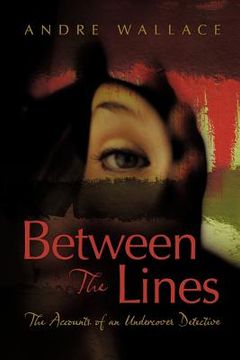 portada between the lines: the accounts of an undercover detective (in English)