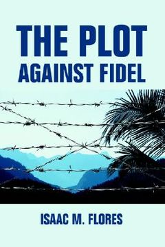 portada the plot against fidel (en Inglés)