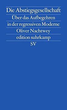 portada Die Abstiegsgesellschaft: Ber das Aufbegehren in der Regressiven Moderne (in German)