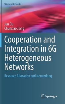 portada Cooperation and Integration in 6g Heterogeneous Networks: Resource Allocation and Networking (in English)