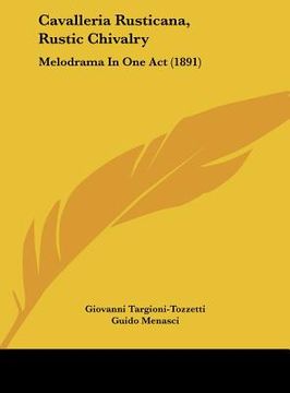 portada cavalleria rusticana, rustic chivalry: melodrama in one act (1891) (en Inglés)