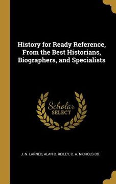 portada History for Ready Reference, From the Best Historians, Biographers, and Specialists (en Inglés)