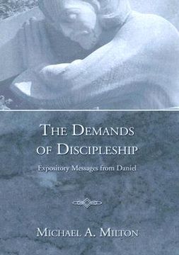 portada the demands of discipleship: expository messages from daniel (en Inglés)