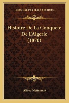 portada Histoire De La Conquete De L'Algerie (1870) (in French)
