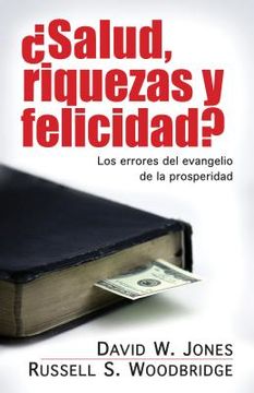 portada salud, riquezas y felicidad?: los errores del evangelio de la prosperidad (en Inglés)