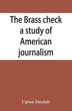 portada The Brass Check; A Study of American Journalism (en Inglés)