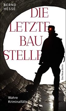 portada Die Letzte Baustelle: Wahre Kriminalfälle (in German)