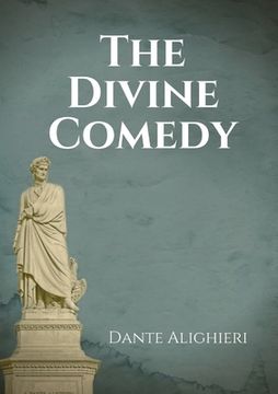 portada The Divine Comedy: An Italian narrative poem by Dante Alighieri, begun c. 1308 and completed in 1320, a year before his death in 1321 and (en Inglés)