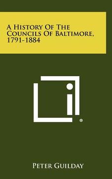 portada a history of the councils of baltimore, 1791-1884 (in English)