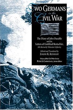 portada Two Germans in the Civil War: The Diary of John Daeuble and the Letters of (Voices of the Civil war Series) 