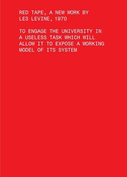 portada Red Tape, a new Work by les Levine, 1970 - to Engage the University in a Useless Task Which Will Allow it to Expose a Working Model of its sys (en Inglés)
