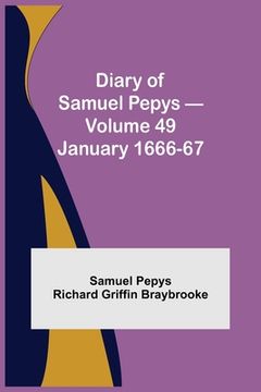 portada Diary of Samuel Pepys - Volume 49: January 1666-67