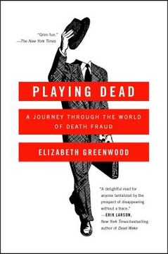 portada Playing Dead: A Journey Through the World of Death Fraud (en Inglés)
