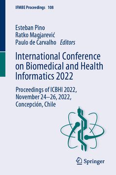 portada International Conference on Biomedical and Health Informatics 2022: Proceedings of Icbhi 2022, November 24-26, 2022, Concepción, Chile (in English)