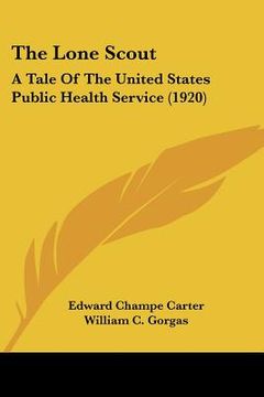 portada the lone scout: a tale of the united states public health service (1920) (in English)