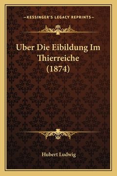 portada Uber Die Eibildung Im Thierreiche (1874) (en Alemán)