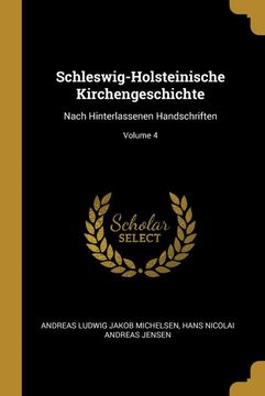 portada Schleswig-Holsteinische Kirchengeschichte: Nach Hinterlassenen Handschriften; Volume 4 (en Alemán)
