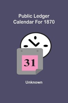 portada Public Ledger Calendar For 1870 (en Inglés)