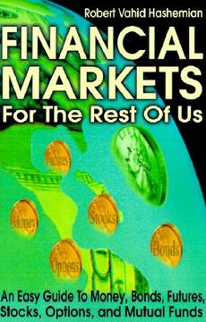 portada financial markets for the rest of us: an easy guide to money, bonds, futures, stocks, options, and mutual funds
