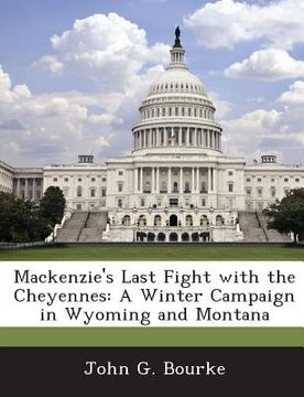 portada MacKenzie's Last Fight with the Cheyennes: A Winter Campaign in Wyoming and Montana (en Inglés)