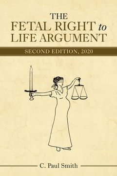 portada The Fetal Right to Life Argument: Second Edition, 2020 (in English)