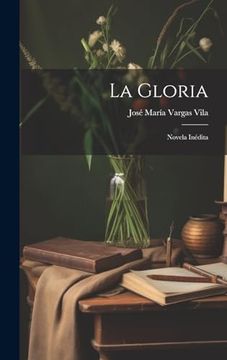 portada La Gloria: Novela Inédita