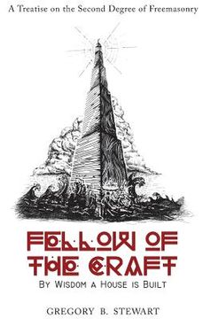 portada Fellow of the Craft: By Wisdom a House is Built: A Treatise on the Second Degree of Freemasonry (en Inglés)