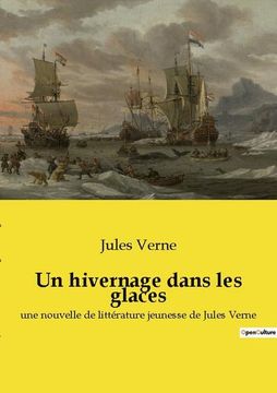 portada Un hivernage dans les glaces: une nouvelle de littérature jeunesse de Jules Verne (en Francés)