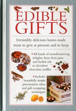 portada Edible Gifts: Irresistibly Delicious Home-Made Treats To Give As Presents And To Keep