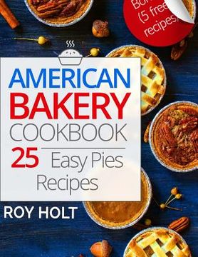 portada American Bakery Cookbook: 25 Easy Pies Recipes Full Collor (en Inglés)