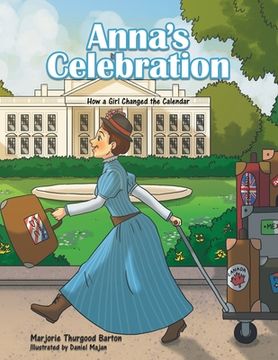 portada Anna's Celebration: How a Girl Changed the Calendar