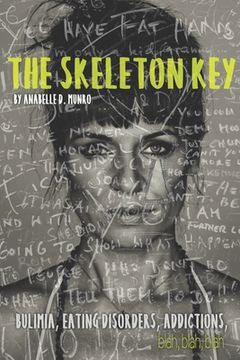 portada The Skeleton Key: How I Made Bulimia Part of the Past Forever and Learned to Love Myself, and my Body All Over Again (in English)