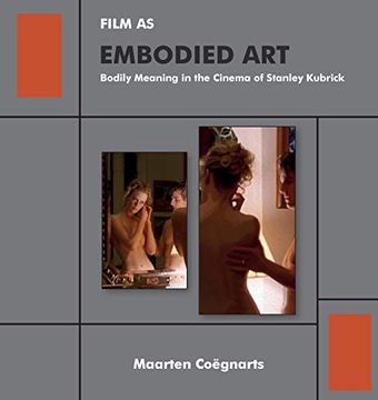 portada Film as Embodied Art: Bodily Meaning in the Cinema of Stanley Kubrick (en Inglés)