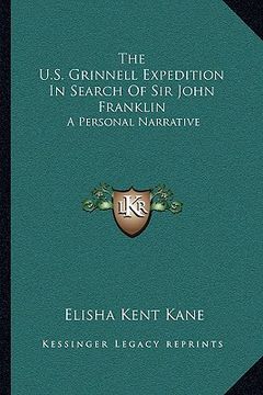 portada the u.s. grinnell expedition in search of sir john franklin: a personal narrative (en Inglés)