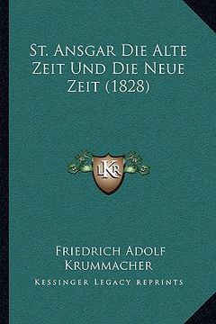 portada St. Ansgar Die Alte Zeit Und Die Neue Zeit (1828) (en Alemán)