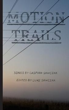 portada Motion Trails: Songs by Caspian Sawczak (en Inglés)