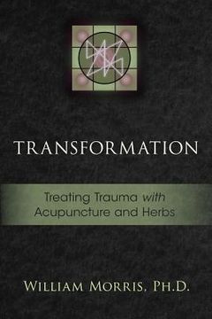 portada Transformation: Treating Trauma with Acupuncture and Herbs (en Inglés)