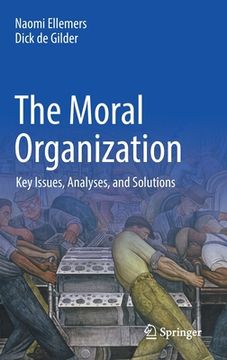 portada The Moral Organization: Key Issues, Analyses, and Solutions (en Inglés)