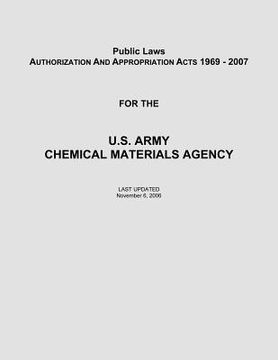 portada Public Laws: Authorization and Appropriation Acts of 1969 - 2007 for the U. S. Army Chemical Materials Agency (en Inglés)