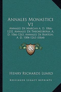 portada annales monastici v1: annales de margan a. d. 1066-1232, annales de theokesberia, a. d. 1066-1263, annales de burton, a. d. 1004-1263 (1864)