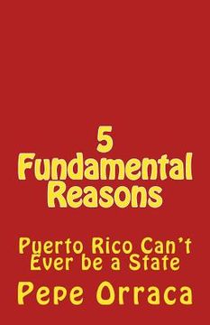 portada 5 Fundamental Reasons: Puerto Rico Can't Ever be a State (en Inglés)
