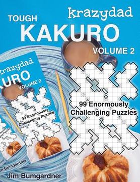 portada Krazydad Tough Kakuro Volume 2: 99 Enormously Challenging Puzzles (en Inglés)