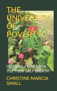 portada The University of Poverty: Catering from Birth Till Your Last Breath (en Inglés)