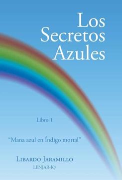 portada Los Secretos Azules: Libro 1 "Mana Azul en Índigo Mortal" (in Spanish)