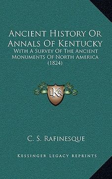 portada ancient history or annals of kentucky: with a survey of the ancient monuments of north america (1824) (in English)