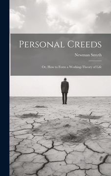 portada Personal Creeds: Or, How to Form a Working-theory of Life (en Inglés)