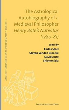 portada The Astrological Autobiography of a Medieval Philosopher: Henry Bate's Nativitas (1280–81) (Ancient and Medieval Philosophy–Series 1) 
