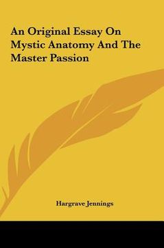 portada an original essay on mystic anatomy and the master passion (en Inglés)