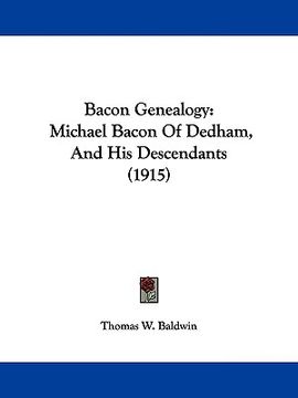 portada bacon genealogy: michael bacon of dedham, and his descendants (1915) (in English)